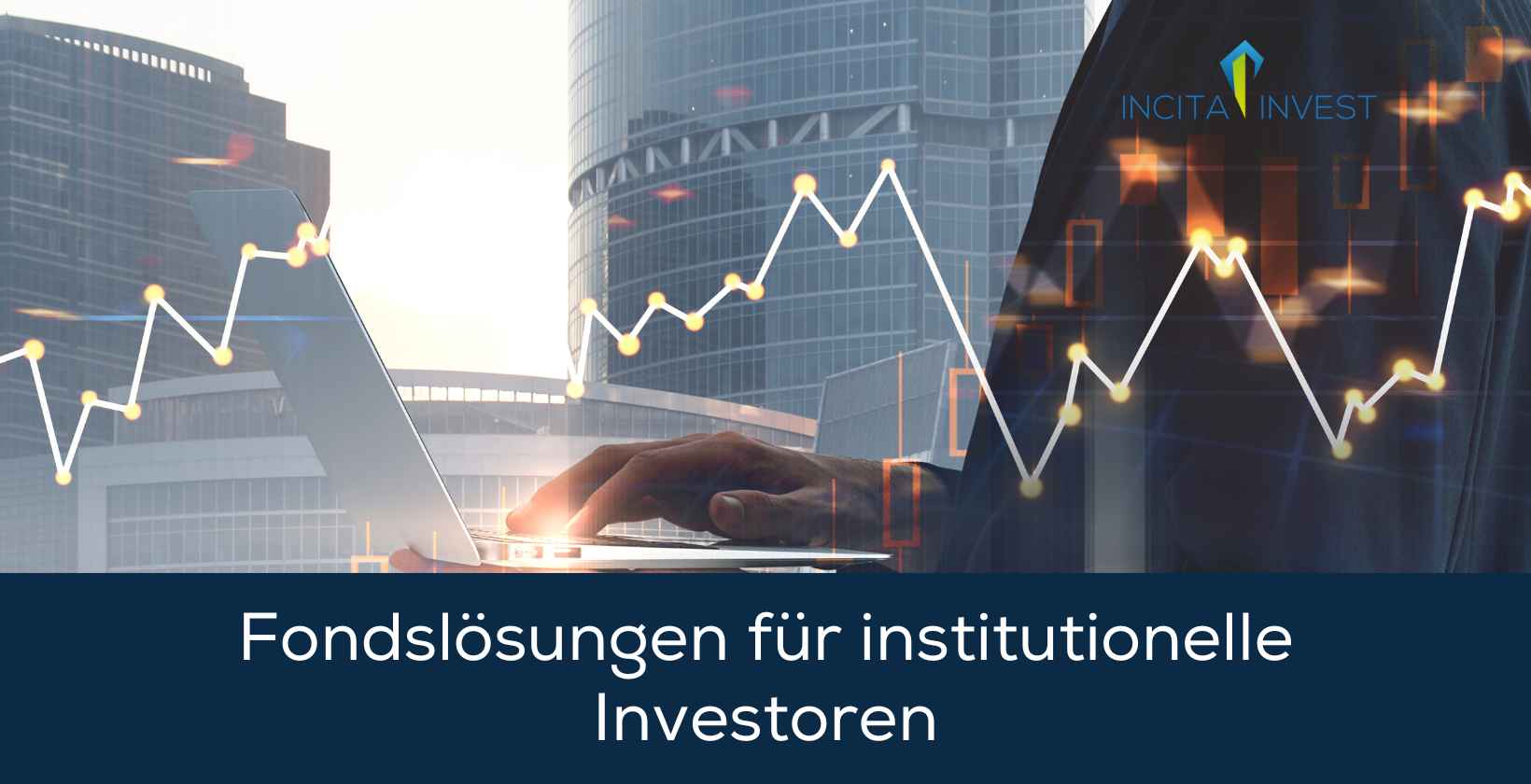 Fondslösungen für institutionelle Investoren